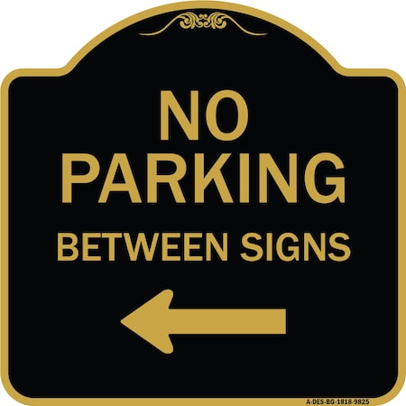 Signmission Designer Series-No Parking Between Signs Black & Gold Heavy-Gauge Aluminum, 18" x 18", BG-1818-9825 A-DES-BG-1818-9825